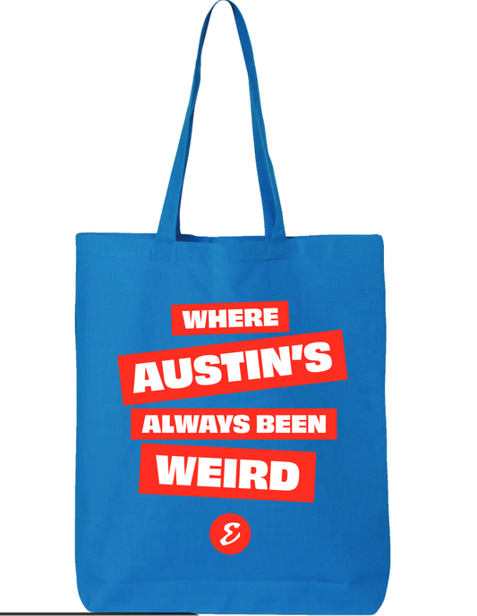 Where Austin's Always Been Weird Tote Bag